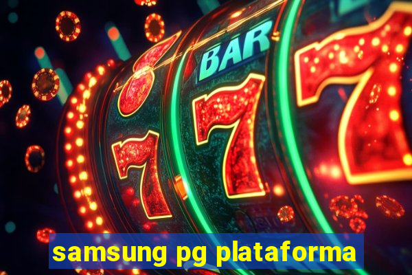 samsung pg plataforma